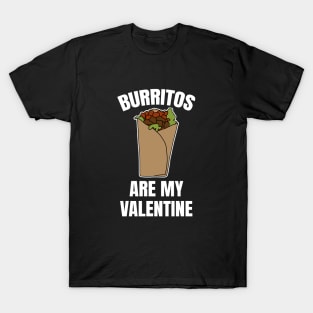 Burritos Are My Valentine T-Shirt